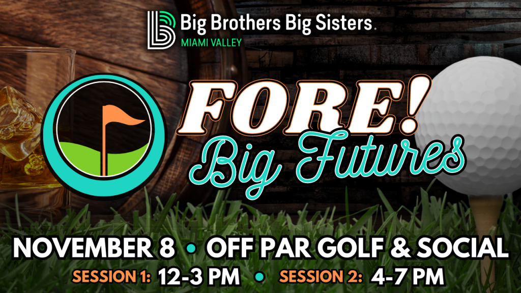 FORE! BIG FUTURES - Big Brothers Big Sisters - Miami Valley Dayton Event